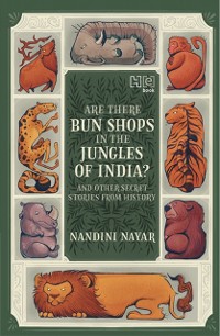 Cover Are There Bun Shops in the Jungles of India? And Other Secret Stories from History