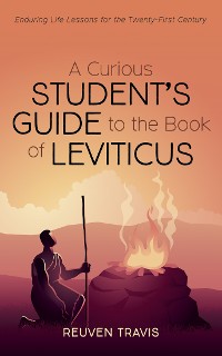 Cover A Curious Student’s Guide to the Book of Leviticus