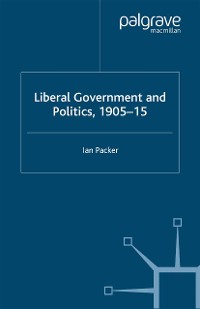 Cover Liberal Government and Politics, 1905-15