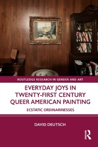 Cover Everyday Joys in Twenty-First Century Queer American Painting