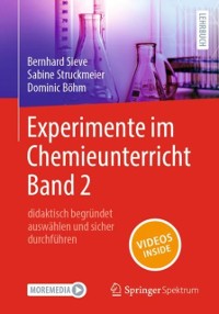 Cover Experimente im Chemieunterricht Band 2 : didaktisch begrundet auswahlen und sicher durchfuhren