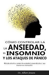 Cover Cómo controlar la ansiedad, el insomnio y los ataques de pánico