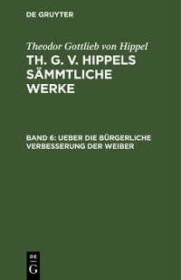 Cover Ueber die bürgerliche Verbesserung der Weiber