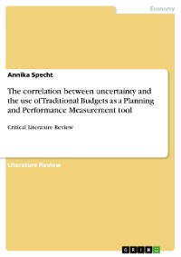 Cover The correlation between uncertainty and the use of Traditional Budgets as a Planning and Performance Measurement tool. Critical Literature Review