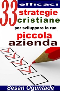 Cover 33 efficaci strategie cristiane per sviluppare la tua piccola azienda