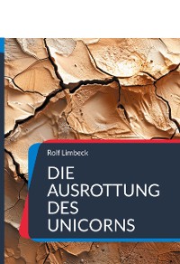 Cover Die Ausrottung des Unicorns