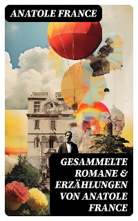 Cover Gesammelte Romane & Erzählungen von Anatole France