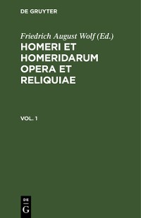 Cover Homerus: Omēru epē = Homeri et Homeridarum opera et reliquiae. Vol 1