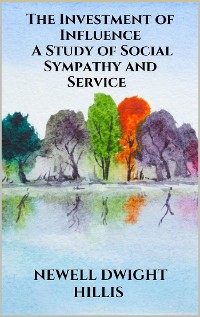 Cover The Investment of Influence - A Study of Social Sympathy and Service