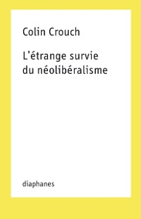 Cover L’étrange survie du néolibéralisme