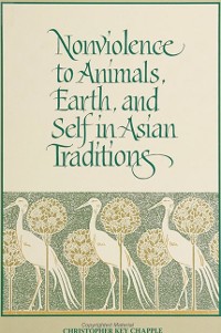Cover Nonviolence to Animals, Earth, and Self in Asian Traditions