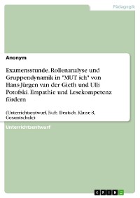 Cover Examensstunde. Rollenanalyse und Gruppendynamik in "MUT ich" von Hans-Jürgen van der Gieth und Ulli Potofski. Empathie und Lesekompetenz fördern