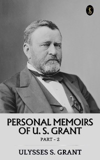 Cover Personal Memoirs of U. S. Grant, Part 2
