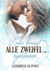 Cover Liebe besiegt alle Zweifel ... irgendwann