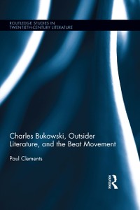 Cover Charles Bukowski, Outsider Literature, and the Beat Movement