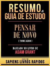 Cover Resumo & Guia De Estudo - Pensar De Novo (Think Again) - Baseado No Livro De Adam Grant