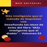 Cover Más inteligente que el método de Napoleón Hill: Desafiando las ideas de éxito del libro "Más inteligente que el diablo" - Volumen 03