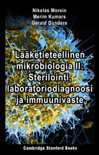 Cover Laaketieteellinen mikrobiologia II: Sterilointi, laboratoriodiagnoosi ja immuunivaste