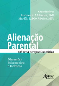 Cover Alienação Parental sob uma Perspectiva Crítica: Discussões Psicossociais e Jurídicas