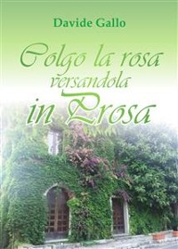 Cover Colgo la rosa versandola in prosa