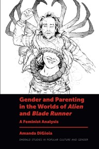 Cover Gender and Parenting in the Worlds of Alien and Blade Runner