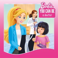 Cover You Can Be a Doctor! (Barbie: You Can Be Series)