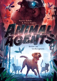 Cover Animal Agents - Retter im Verborgenen (Animal Agents, Bd. 1)
