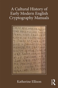 Cover Cultural History of Early Modern English Cryptography Manuals
