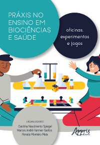 Cover Práxis no Ensino em Biociências e Saúde: Oficinas, Experimentos e Jogos