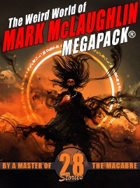 Cover The Weird World of Mark McLaughlin MEGAPACK®