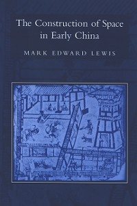 Cover The Construction of Space in Early China