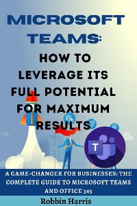 Cover Microsoft Teams How to Leverage its Full Potential for Maximum Results