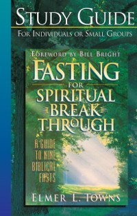 Cover Fasting for Spiritual Breakthrough Study Guide