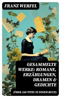 Cover Gesammelte Werke: Romane, Erzählungen, Dramen & Gedichte (Über 200 Titel in einem Buch)