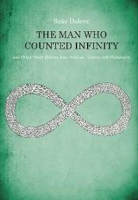 Cover The Man Who Counted Infinity and Other Short Stories from Science, History and Philosophy