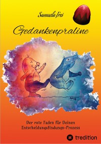 Cover Gedankenpraline, Ratgeber, Arbeitsbuch, Persönlichkeitsentwicklung, Lebensfragen, Selbstcoaching, Selbstreflektion,