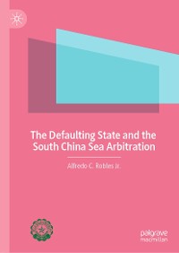 Cover The Defaulting State and the South China Sea Arbitration