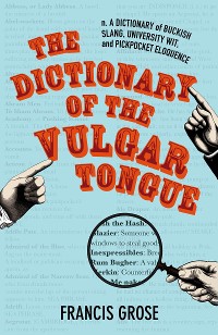 Cover The Dictionary of the Vulgar Tongue