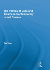 Cover The Politics of Loss and Trauma in Contemporary Israeli Cinema