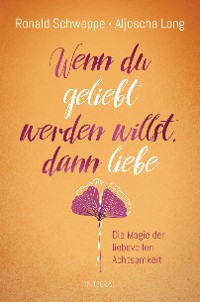 Cover Wenn du geliebt werden willst, dann liebe