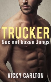 Cover Trucker. Sex mit bosen Jungs