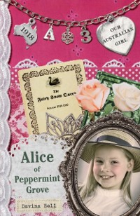 Cover Our Australian Girl: Alice of Peppermint Grove (Book 3)