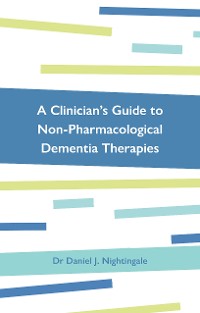 Cover A Clinician's Guide to Non-Pharmacological Dementia Therapies
