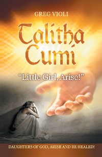 Cover Talitha Cumi "Little Girl, Arise!"