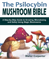 Cover The Psilocybin Mushroom Bible