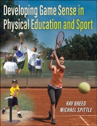 Cover Developing Game Sense in Physical Education and Sport