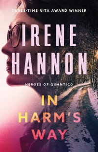 Cover In Harm's Way (Heroes of Quantico Book #3)