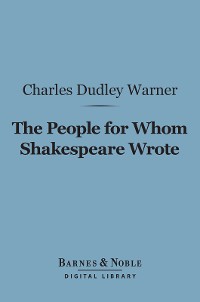 Cover The People for Whom Shakespeare Wrote (Barnes & Noble Digital Library)