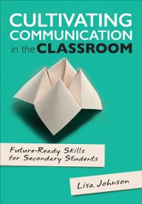 Cover Cultivating Communication in the Classroom
