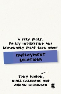 Cover A Very Short, Fairly Interesting and Reasonably Cheap Book About Employment Relations